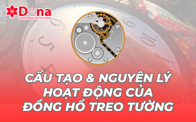 Cấu tạo & nguyên lý hoạt động của đồng hồ treo tường​