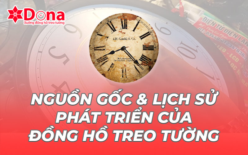 Nguồn gốc & lịch sử phát triển của đồng hồ treo tường