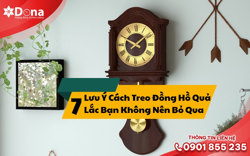7 Lưu Ý Cách Treo Đồng Hồ Quả Lắc Bạn Không Nên Bỏ Qua