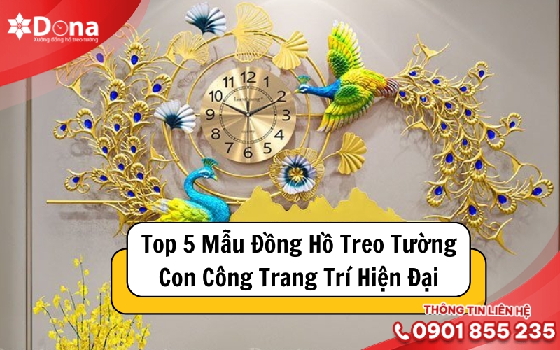 Top 5 Mẫu Đồng Hồ Treo Tường Con Công Trang Trí Hiện Đại