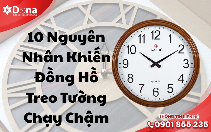 10 Nguyên Nhân Khiến Đồng Hồ Treo Tường Chạy Chậm